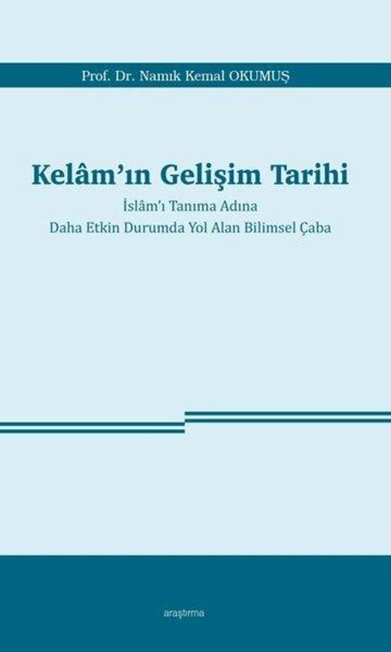 Kelam'ın Gelişim Tarihi-İslam'ı Tanıma Adına Daha Etkin Durumda Yol Alan Bilimsel Çaba