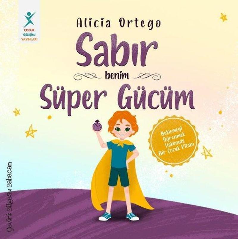 Sabır Benim Süper Gücüm - Beklemeyi Öğrenmek Hakkında Bir Çocuk Kitabı