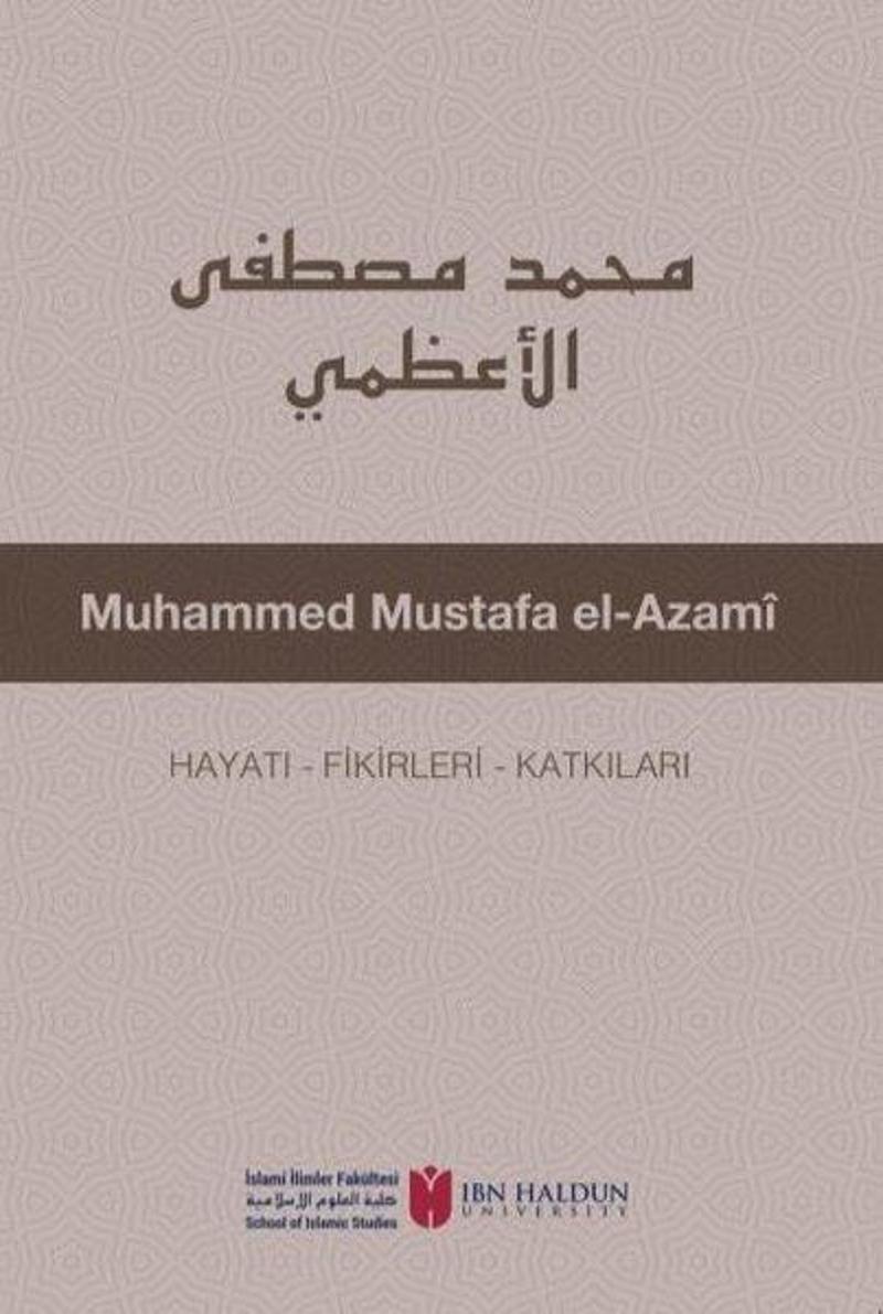 İbn Haldun Üniversitesi Muhammed Mustafa el-Azami: Hayatı - Fikirleri - Katkıları - Kolektif