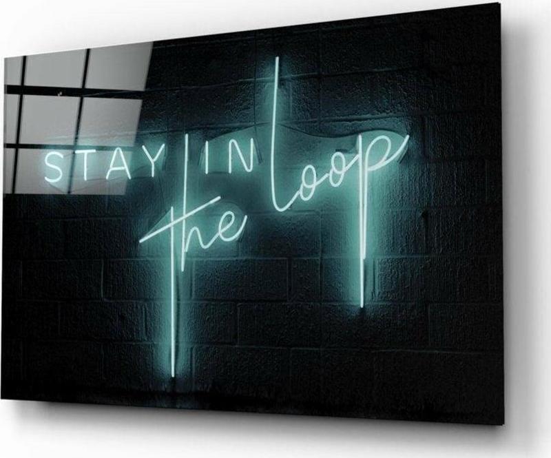 “Stay in the Loop” Cam Tablo | Hediyelik, Dekoratif, Ofis, Mutfak 