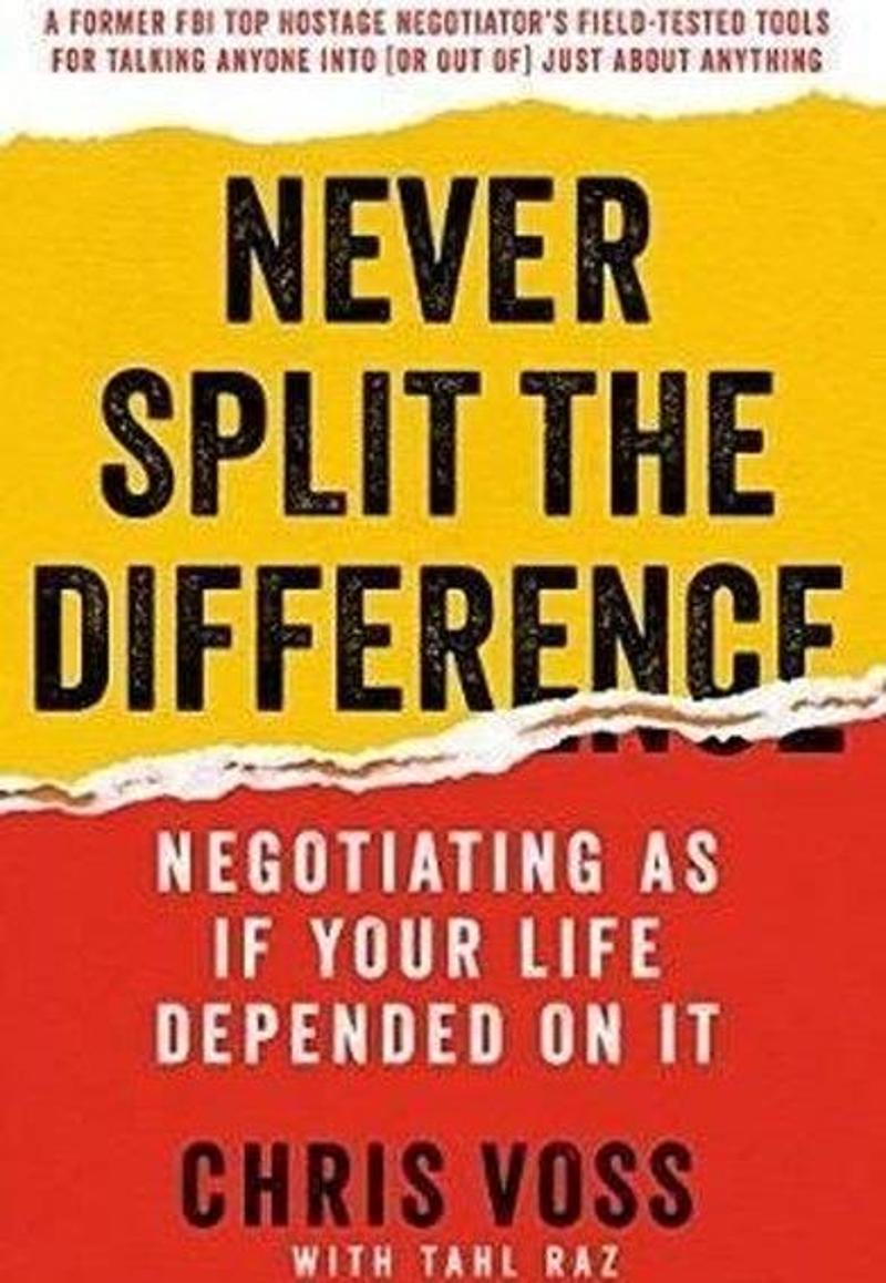 Never Split the Difference: Negotiating as If Your Life Depended on It