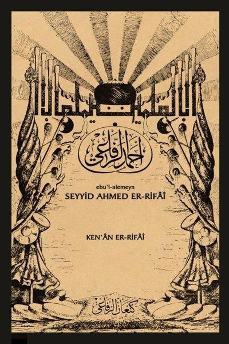 Cenan Eğitim Kültür ve Sağlık Vakfı Seyyid Ahmed Er-Rifai: Ebu'l-Alemeyn - Ken'an Rifai
