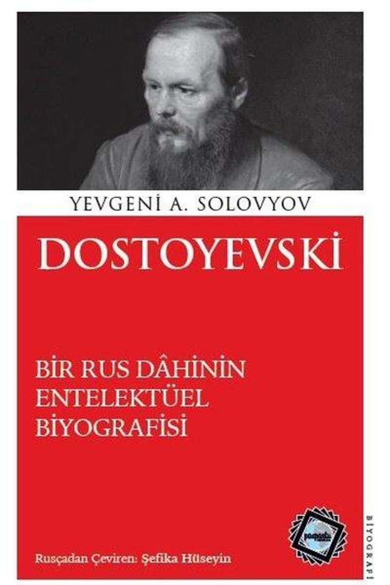 Dostoyevski - Bir Rus Dahinin Entelektüel Biyografisi