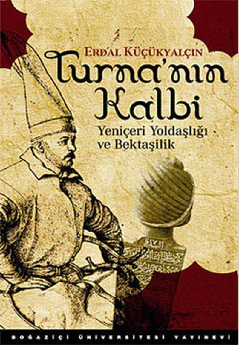 Turna'nın Kalbi - Yeniçeri Yoldaşlığı ve Bektaşilik