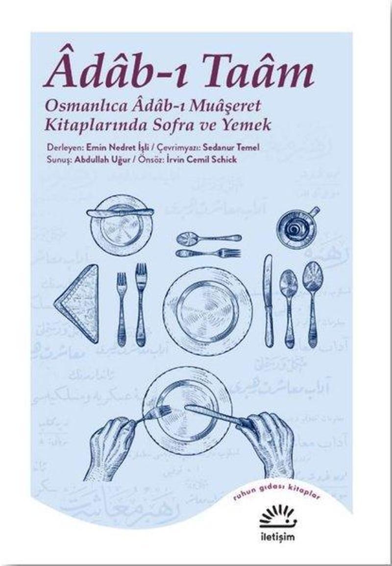 İletişim Yayınları Adab-ı Taam: Osmanlıca Adab-ı Muaşeret Kitaplarında Sofra ve Yemek - Kolektif