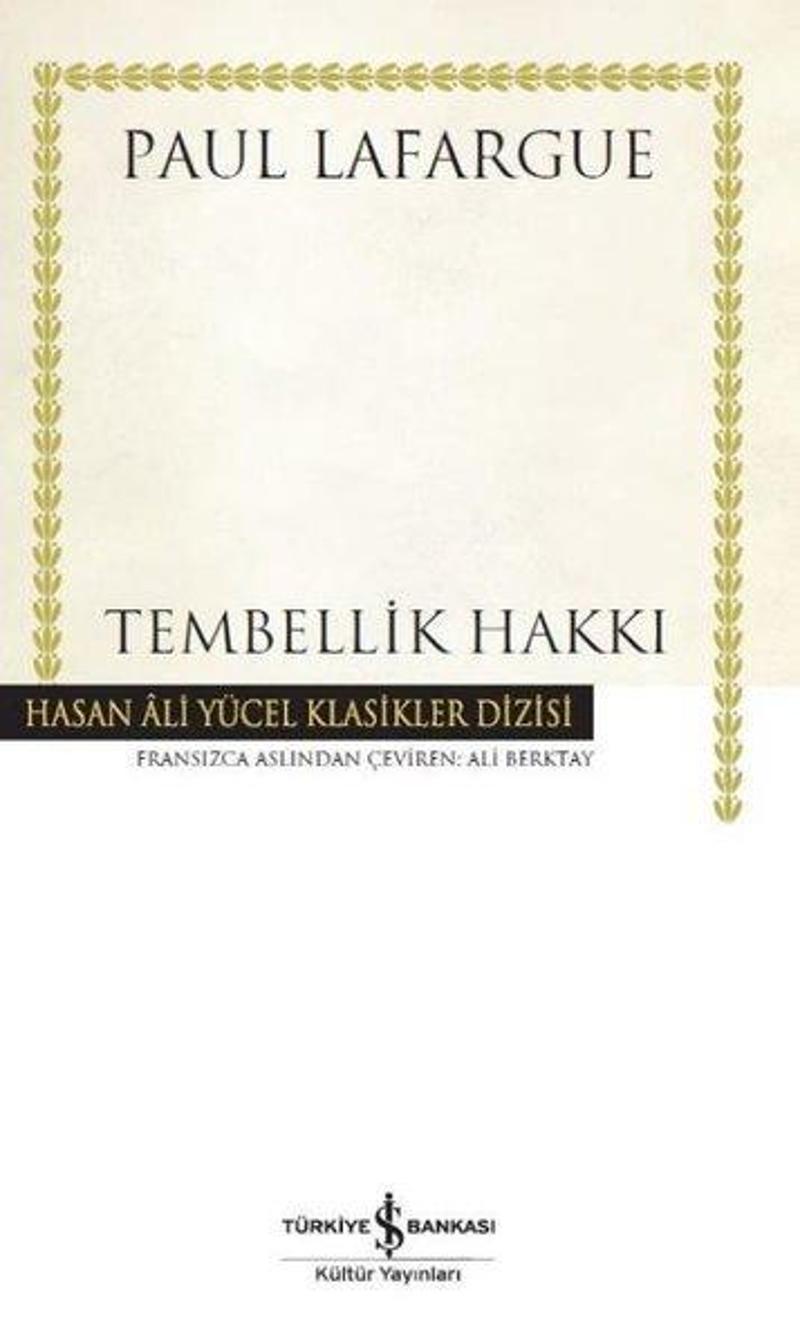 İş Bankası Kültür Yayınları Tembellik Hakkı-Hasan Ali Yücel Klasikler - Paul Lafargue