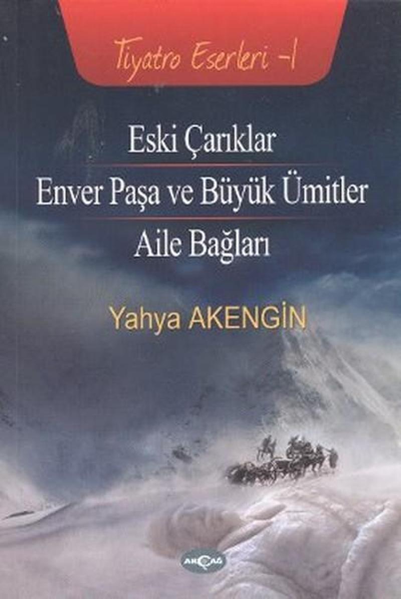 Akçağ Yayınları Eski Çarıklar - Enver Paşa ve Büyük Ümitler - Aile Bağları - Yahya Akengin