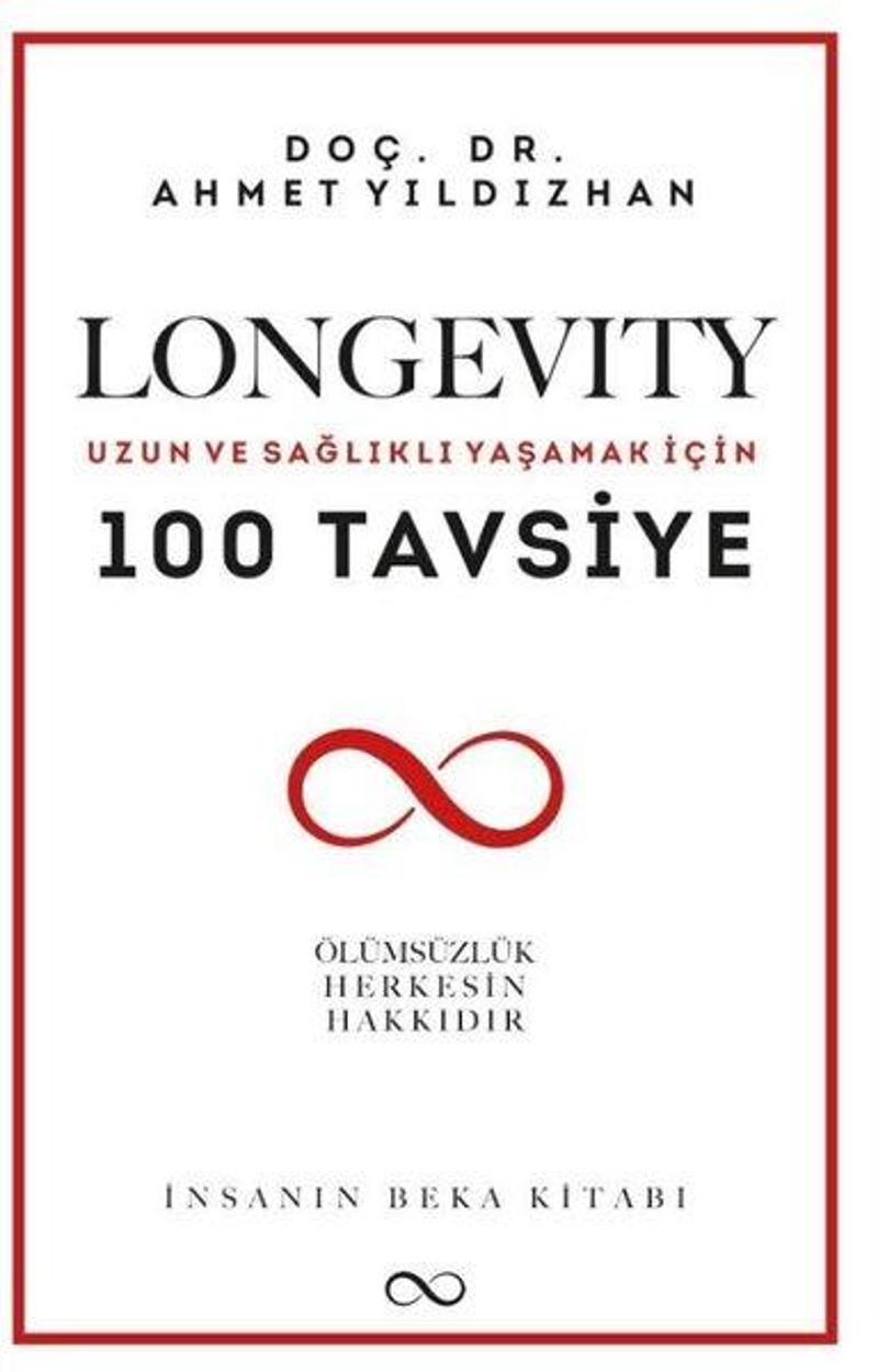 Longevity: Uzun ve Sağlıklı Yaşamak İçin 100 Tavsiye - İnsanın Beka Kitabı