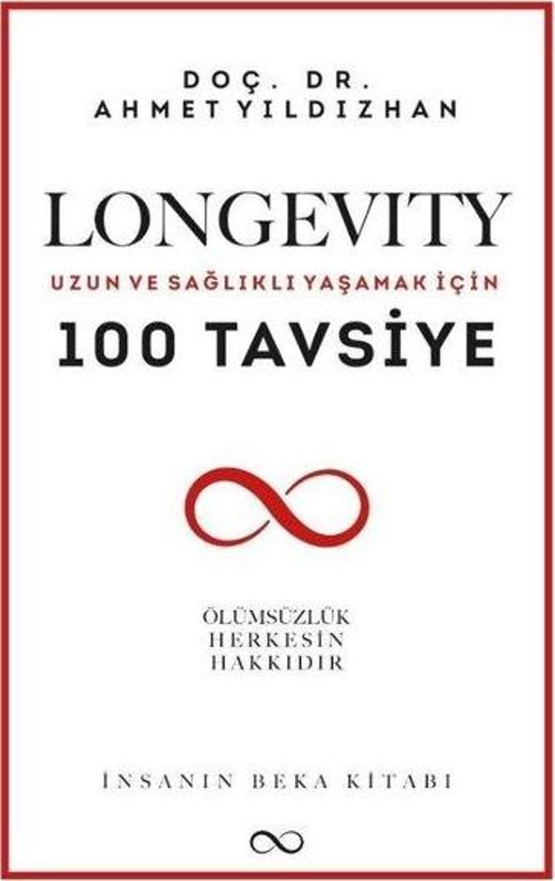 Longevity: Uzun ve Sağlıklı Yaşamak İçin 100 Tavsiye - İnsanın Beka Kitabı