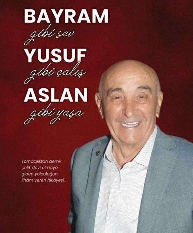 Bayram Gibi Sev, Yusuf Gibi Çalış, Aslan Gibi Yaşa