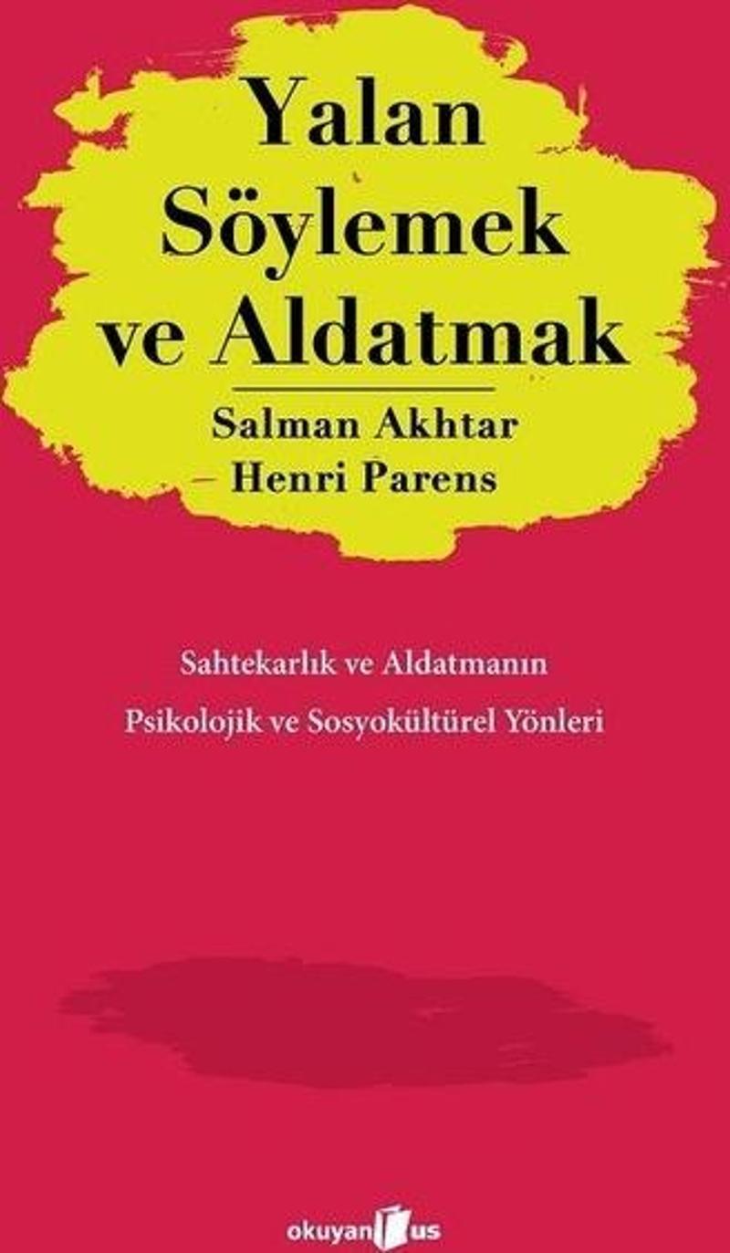 Yalan Söylemek ve Aldatmak - Sahtekarlık ve Aldatmanın Psikolojik ve Sosyokültürel Yönleri