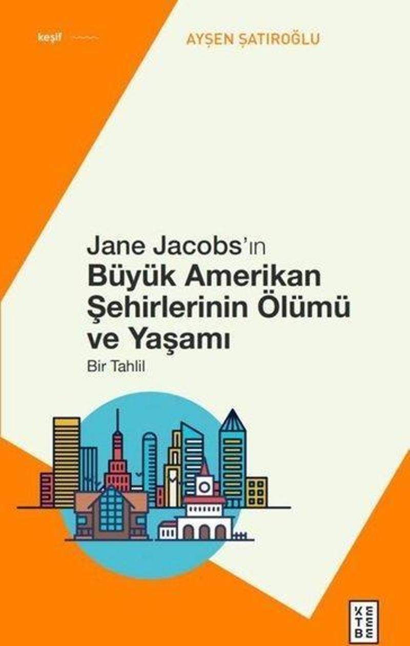 Jane Jacobs'ın Büyük Amerikan Şehirlerinin Ölümü ve Yaşamı - Bir Tahlil