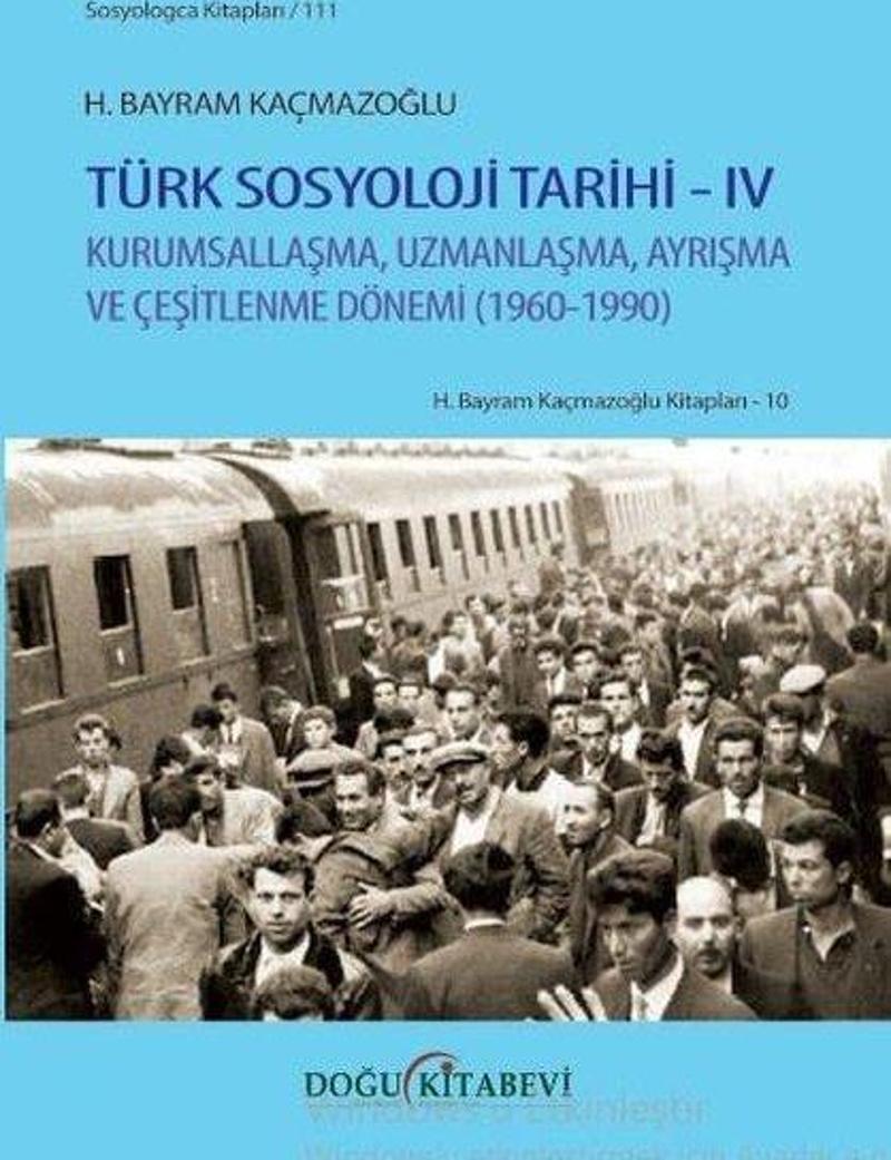 Türk Sosyoloji Tarihi  4 - Kurumsallaşma Uzmanlaşma Ayrışma ve Çeşitlenme Dönemi 1960 - 1990