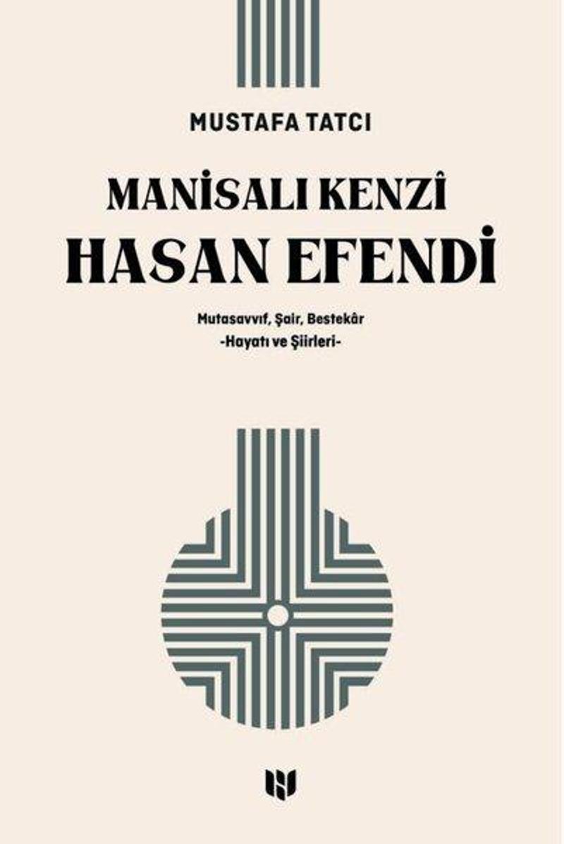 Manisalı Kenzi Hasan Efendi: Mutasavvıf Şair Bestekar Hayatı ve Şiirleri