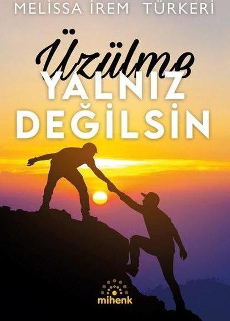 Üzülme Yalnız Değilsin