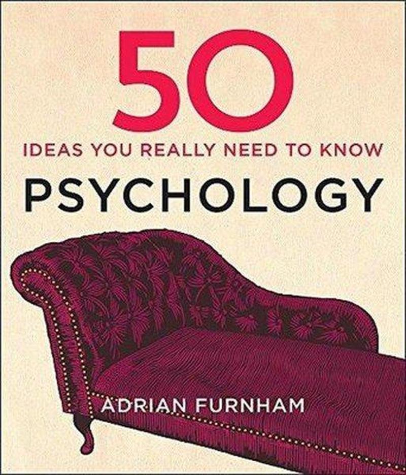 Quercus 50 Psychology Ideas You Really Need to Know - Adrian Furnham