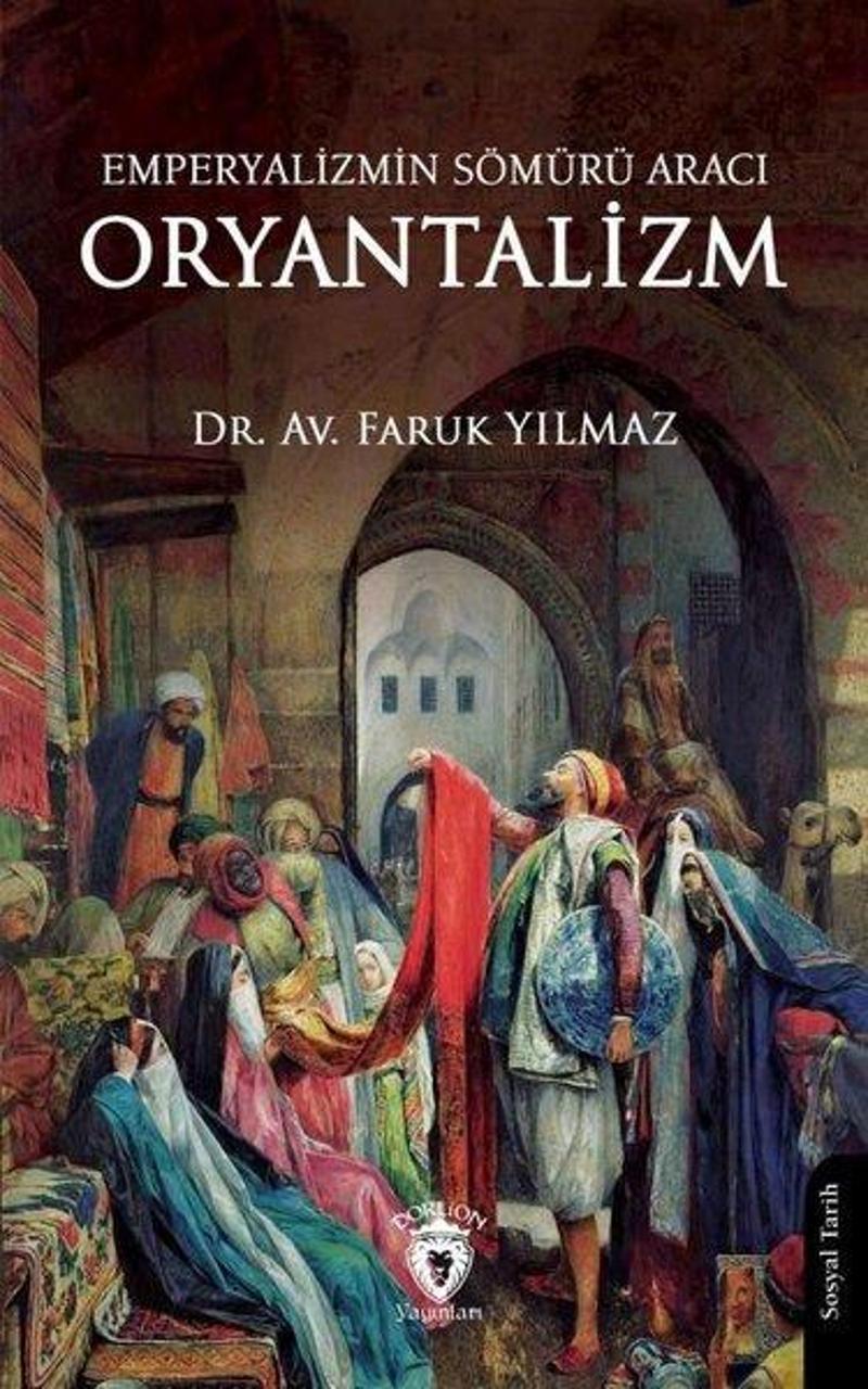 Emperyalizmin Sömürü Aracı Oryantalizm