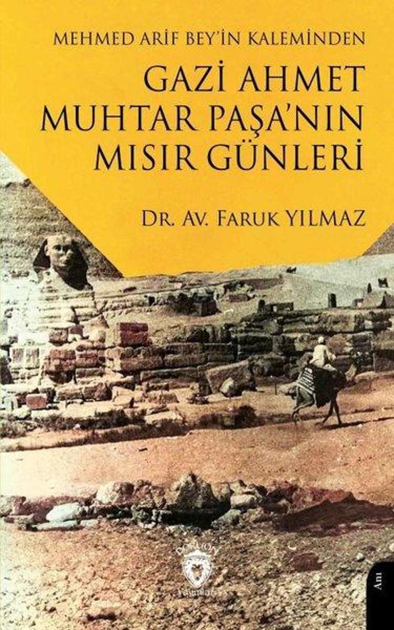 Mehmed Arif Bey'in Kaleminden Gazi Ahmet Muhtar Paşa'nın Mısır Günleri