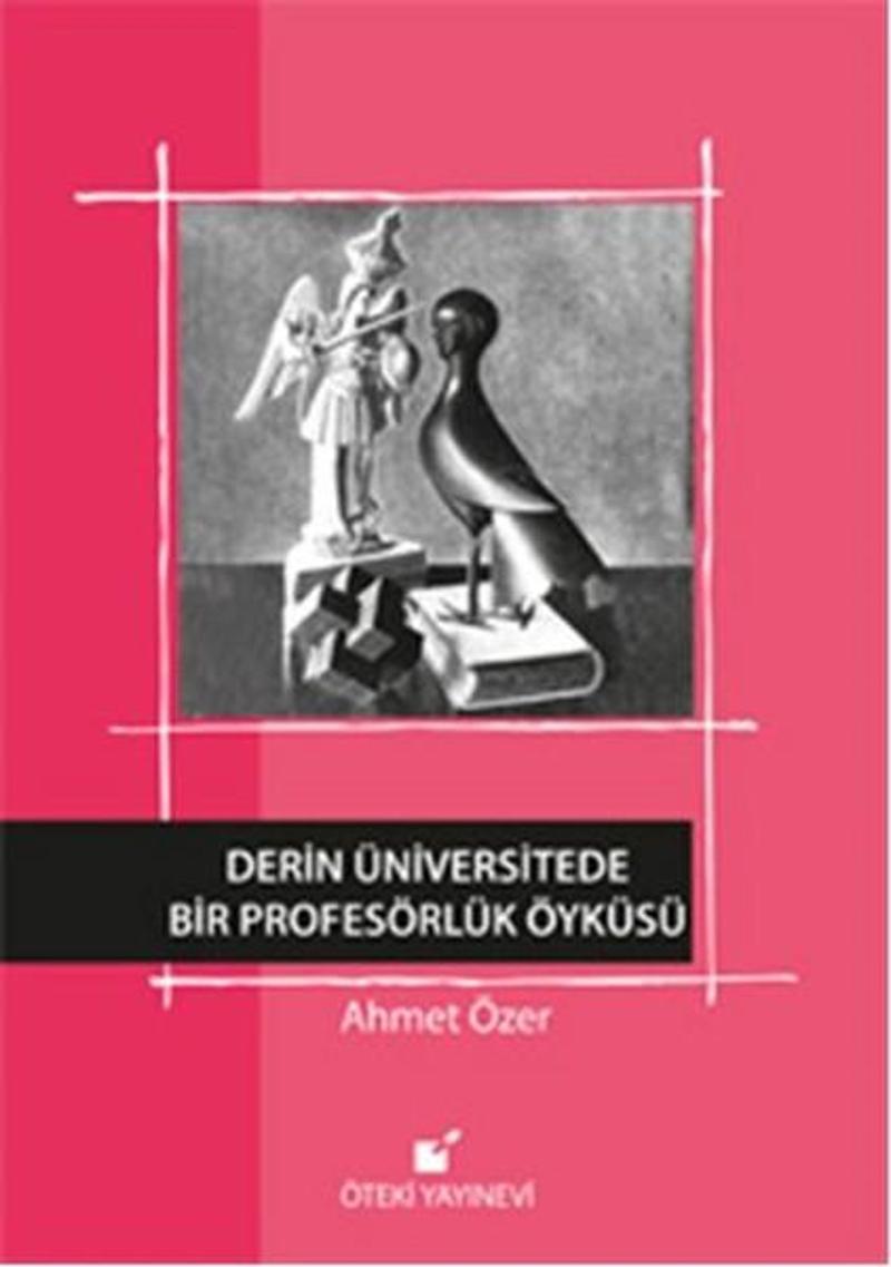 Öteki Yayınevi Derin Üniversitede Bir Profesörlük Öyküsü - Ahmet Özer