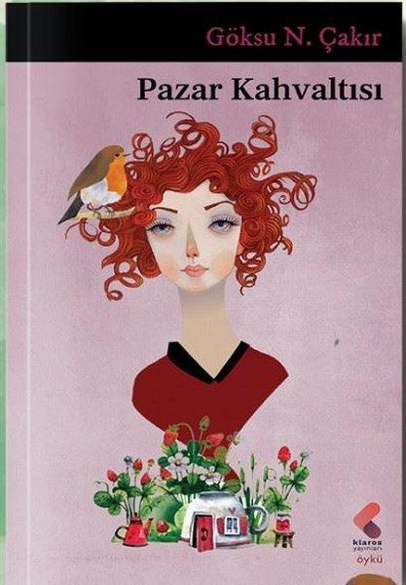 Klaros Yayınları Pazar Kahvaltısı - Göksu N. Çakır Klaros Yayınları Pazar Kahvaltısı - Göksu N. Çakır