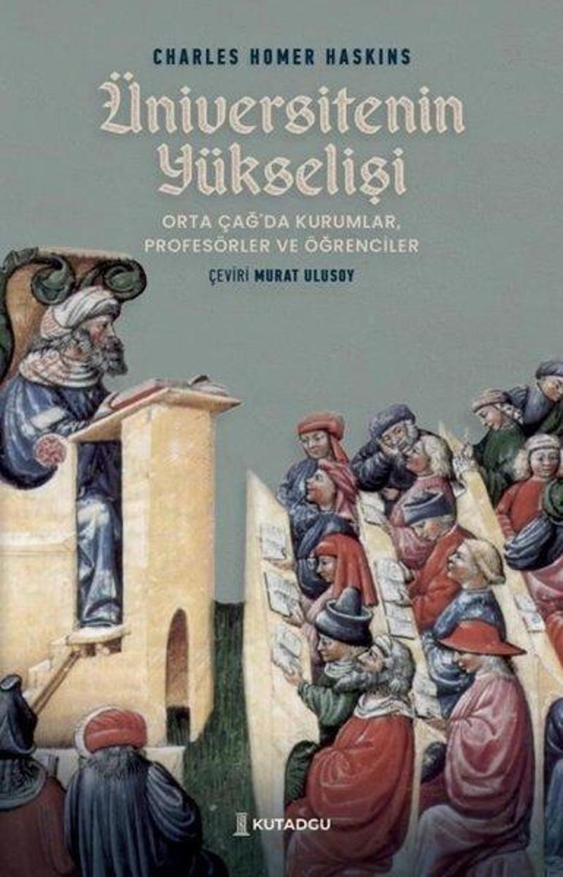 Üniversitenin Yükselişi - Orta Çağ'da Kurumlar Profesörler ve Öğrenciler