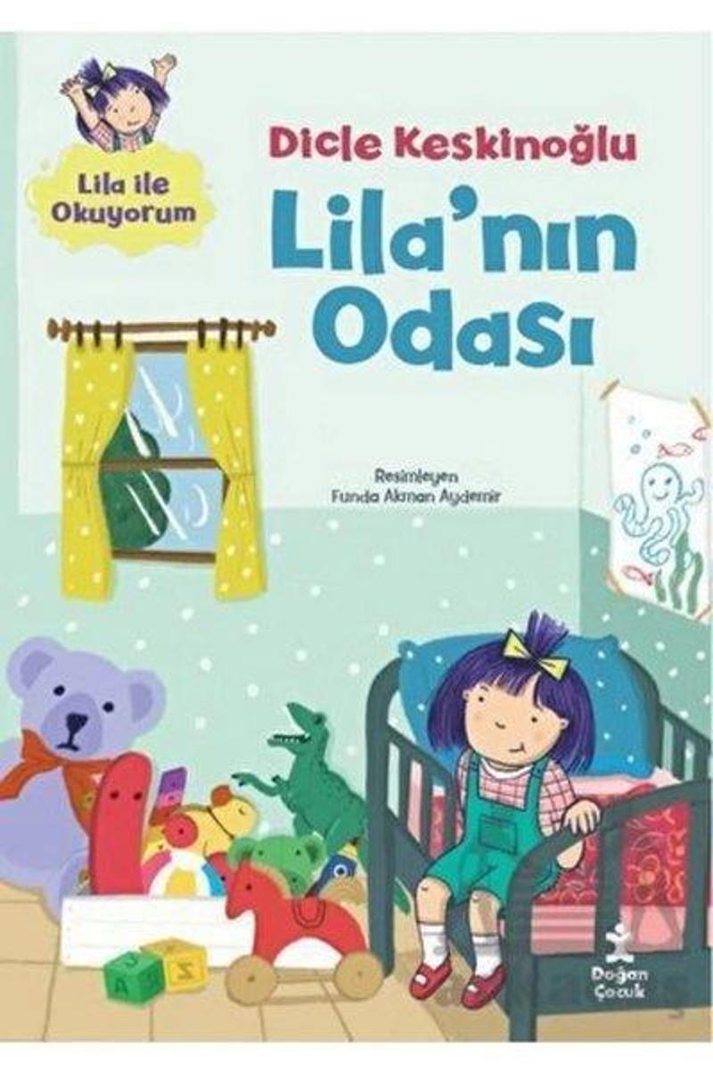 Doğan Çocuk Lila'nın Odası - Lila ile Okuyorum - Dicle Keskinoğlu
