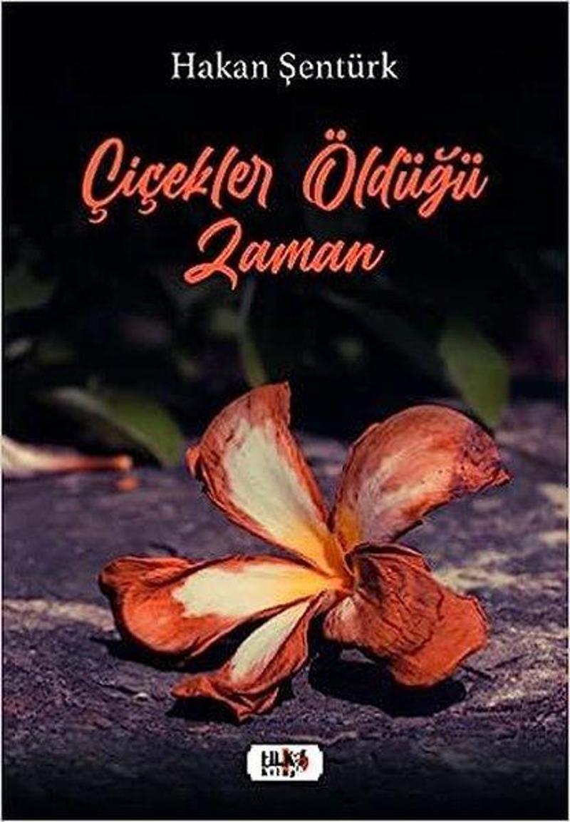 Tilki Kitap Çiçekler Öldüğü Zaman - Hakan Şentürk Tilki Kitap Çiçekler Öldüğü Zaman - Hakan Şentürk