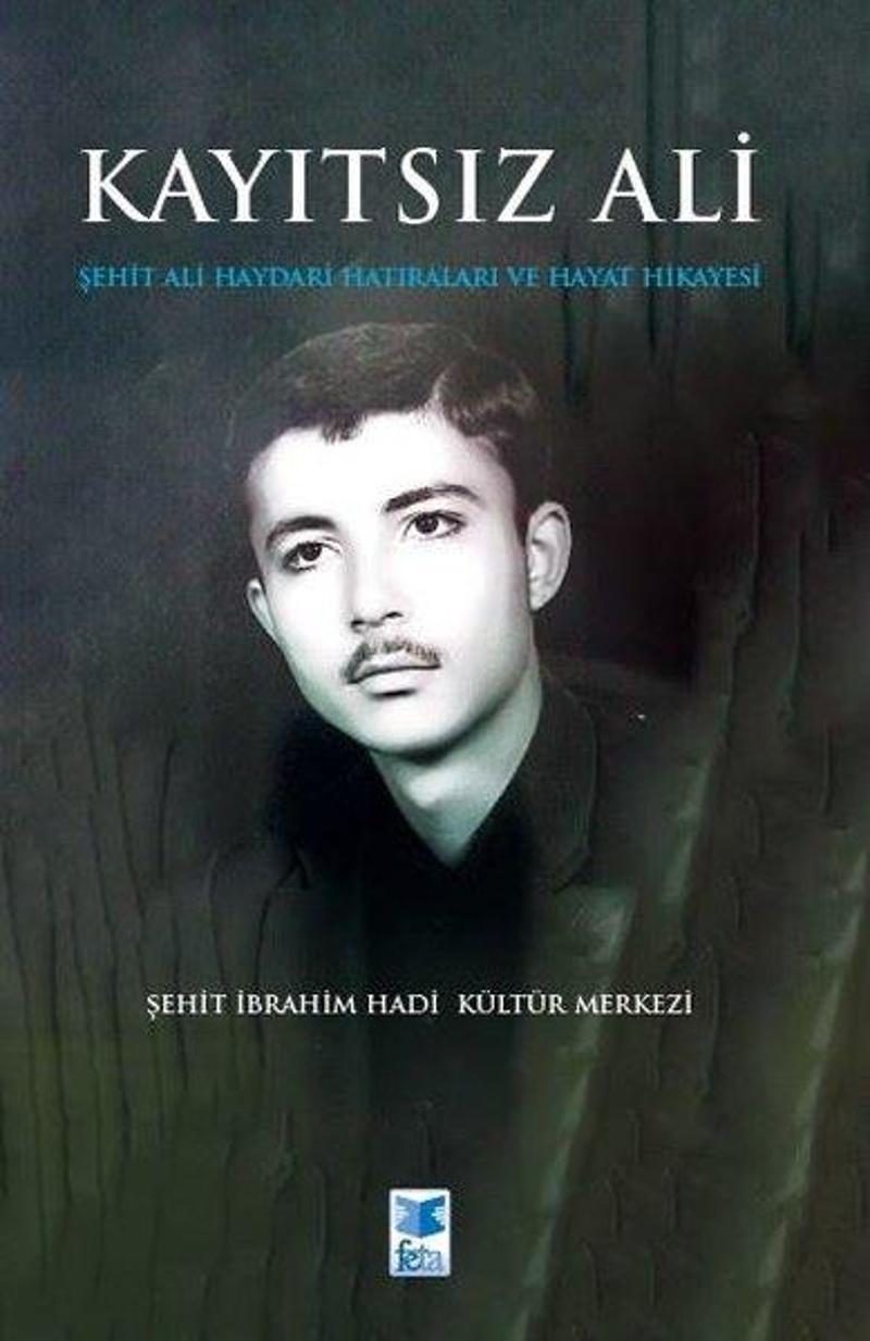 Kayıtsız Ali - Şehit Ali Haydari Hatıraları ve Hayat Hikayesi