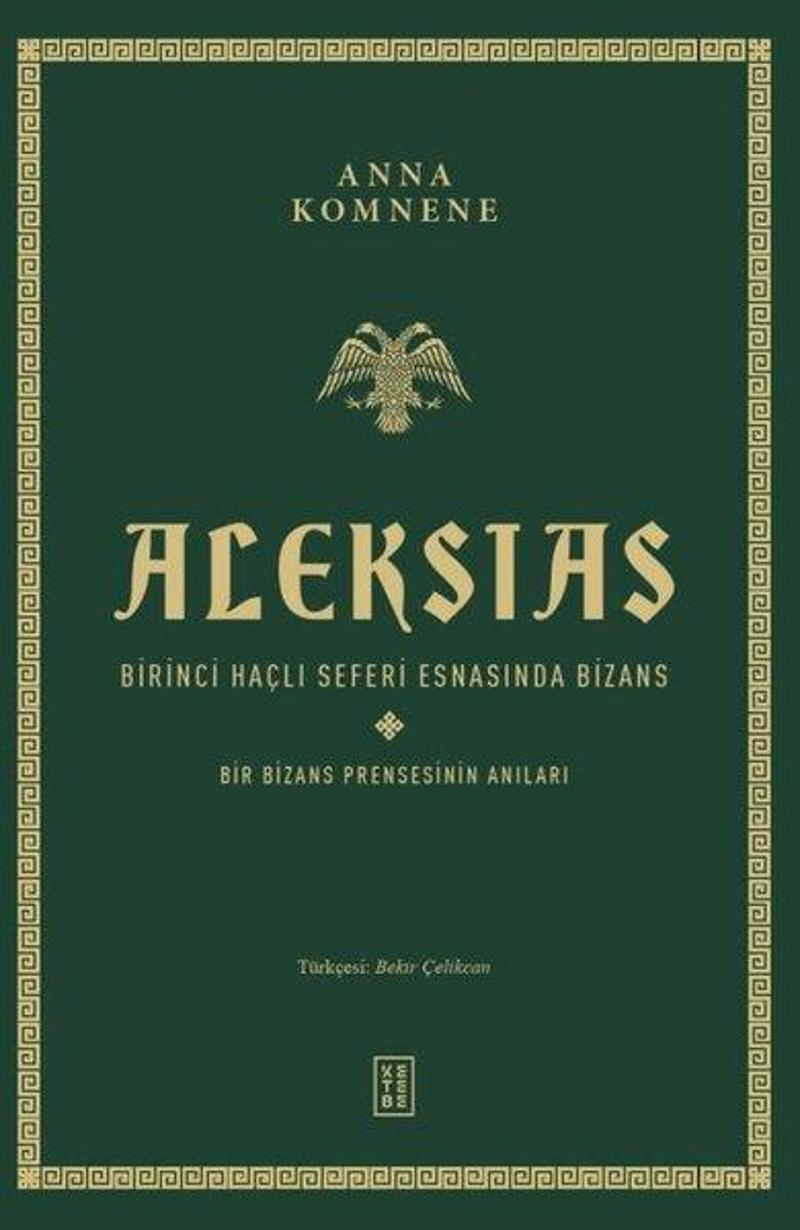 Aleksias - Birinci Haçlı Seferi Esnasında Bizans - Bir Bizans Prensesinin Anıları