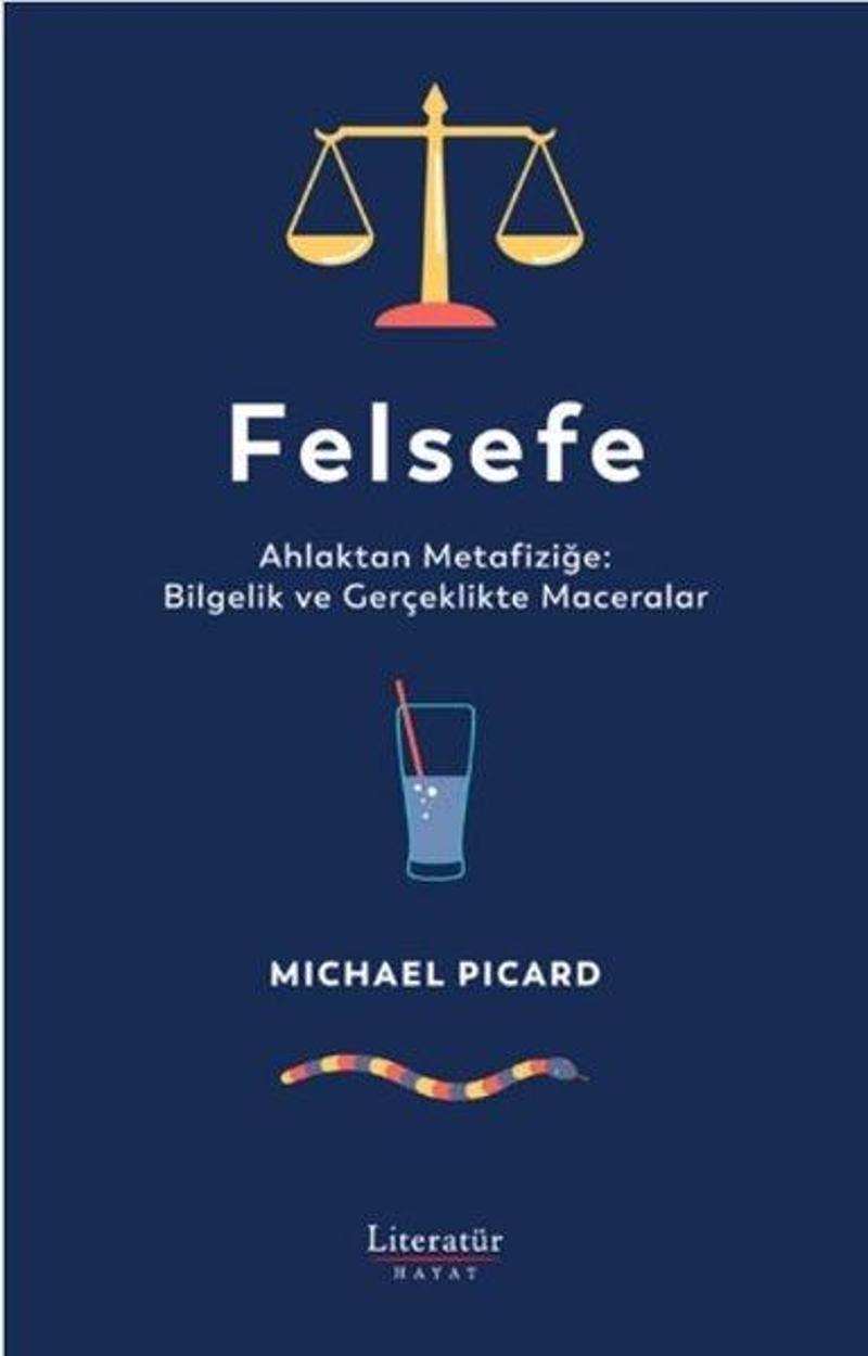 Felsefe: Ahlaktan Metafiziğe: Bilgelik ve Gerçeklikte Maceralar