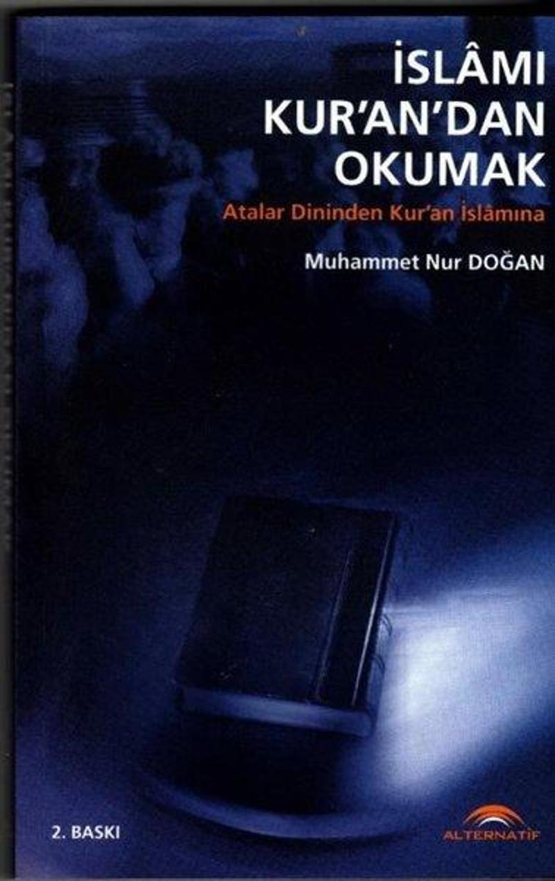 İslam'ı Kur'an'dan Okumak - Atalar Dininden Kur'an İslamına