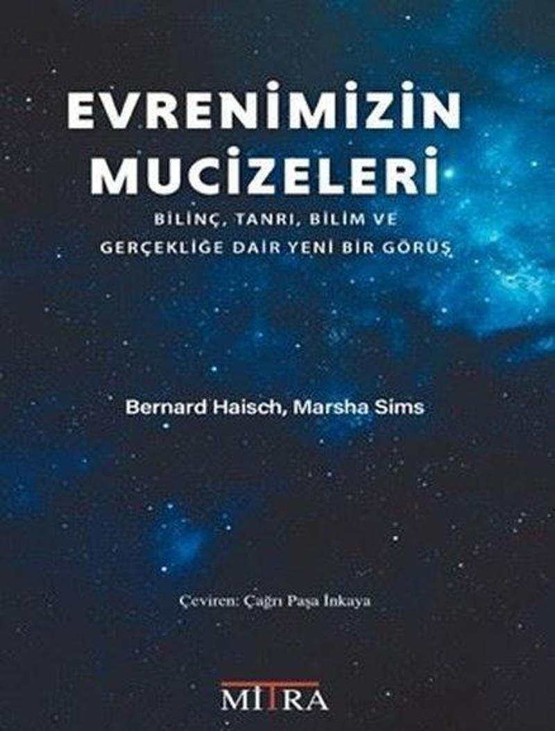 Evrenimizin Mucizeleri - Bilinç Tanrı Bilim ve Gerçekliğe Dair Yeni Bir Görüş