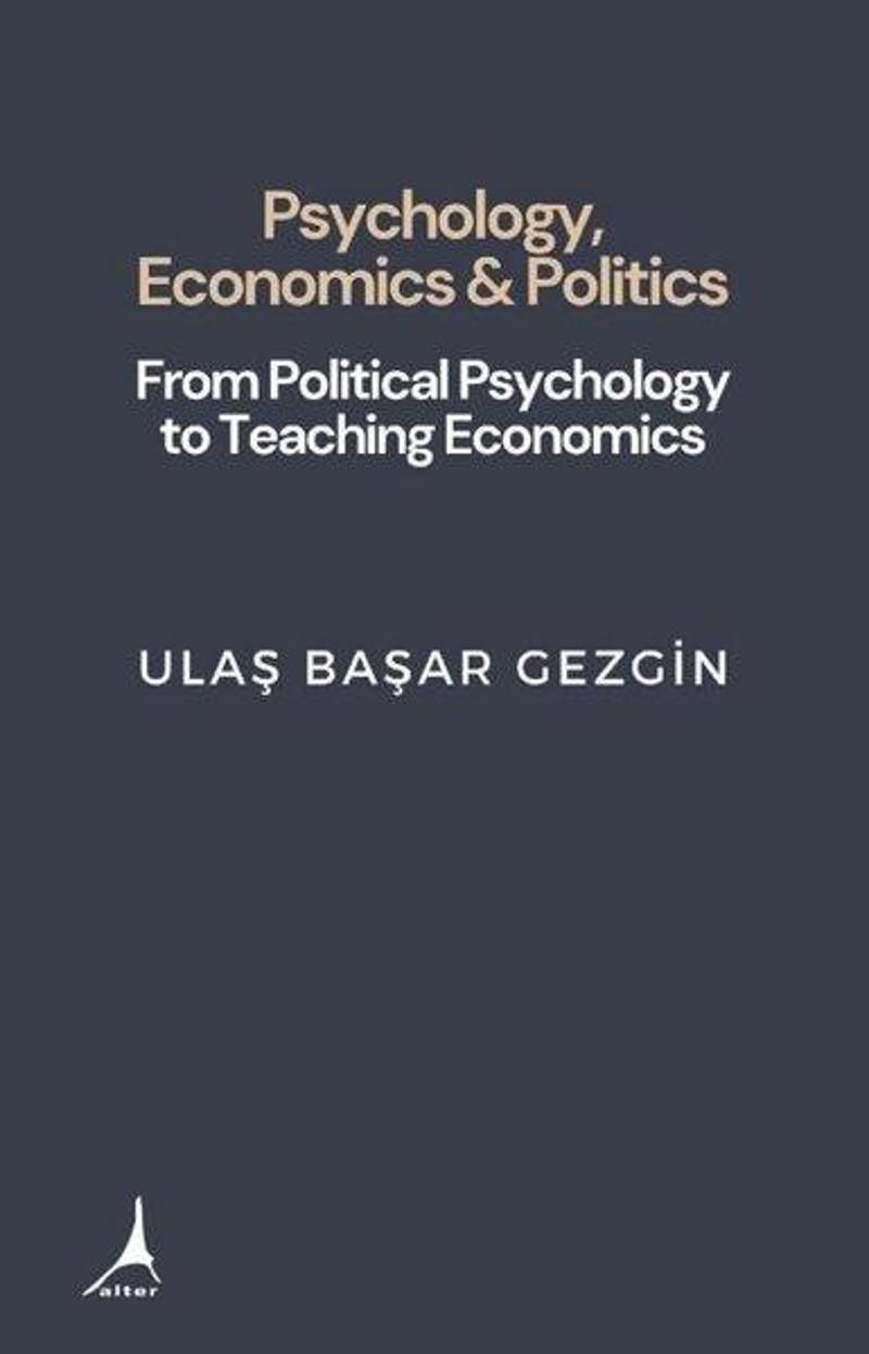 Psychology, Economics & Politics - From Political Psychology to Teaching Economics