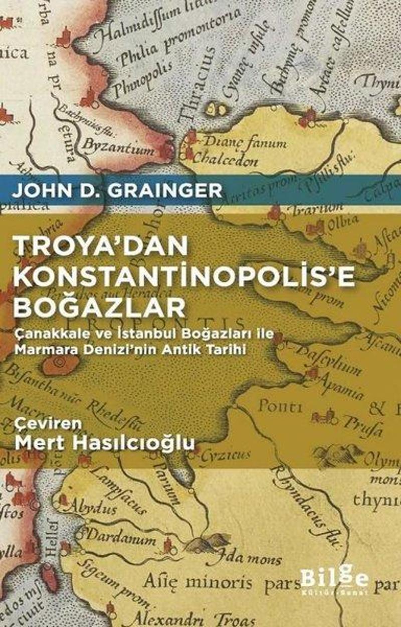 Troya'dan Konstantinopolis'e Boğazlar - Çanakkale ve İstanbul Boğazları İle Marmara Denizi'nin Antik