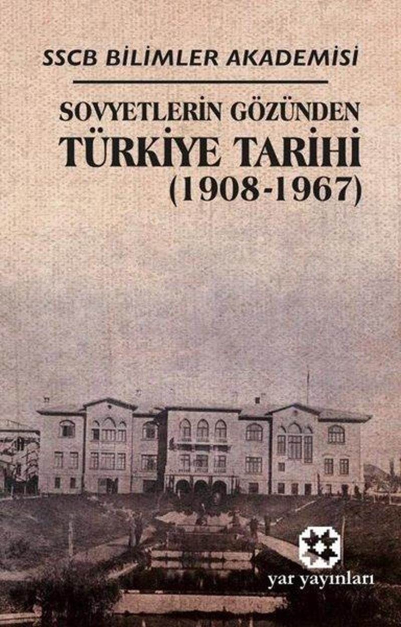 Sovyetlerin Gözünden Türkiye Tarihi 1908 - 1967