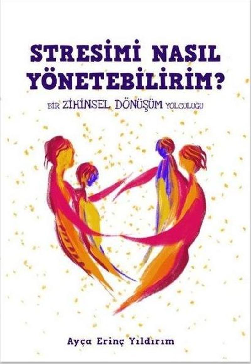 Stresimi Nasıl Yönetebilirim? Bir Zihinsel Dönüşüm Yolculuğu