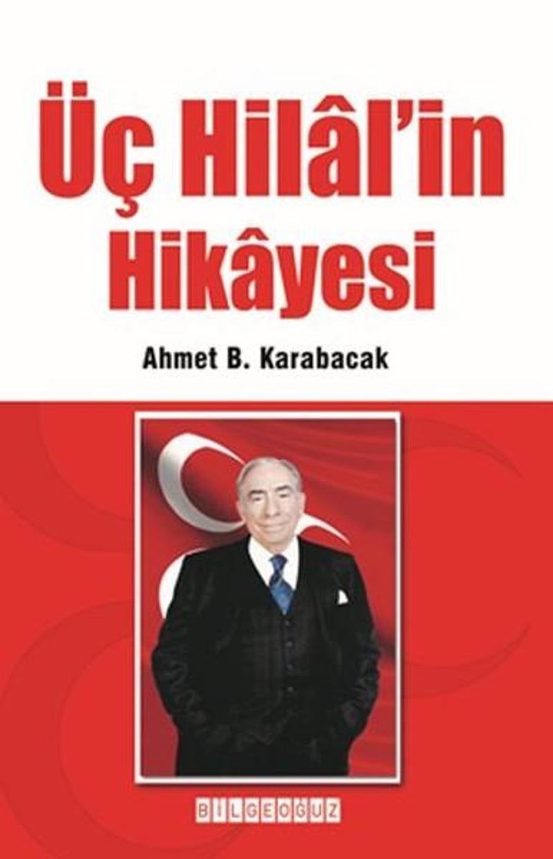Bilgeoğuz Yayınları Üç Hilal'in Hikayesi - Ahmet B. Karabacak