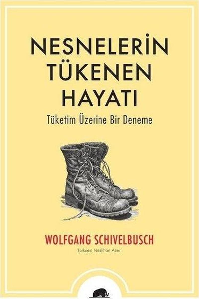 Nesnelerin Tükenen Hayatı - Tüketim Üzerine Bir Deneme