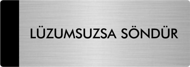 Metal Yönlendirme Levhası, Departman Kapı Isimliği Lüzumsuzsa Söndür 10X20 Cm Gümüş Renk