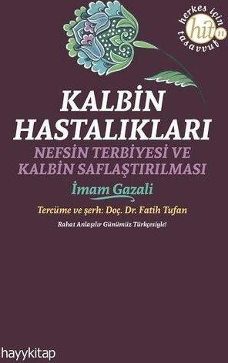 Kalbin Hastalıkları - Nefsin Terbiyesi ve Kalbin Saflaştırılması