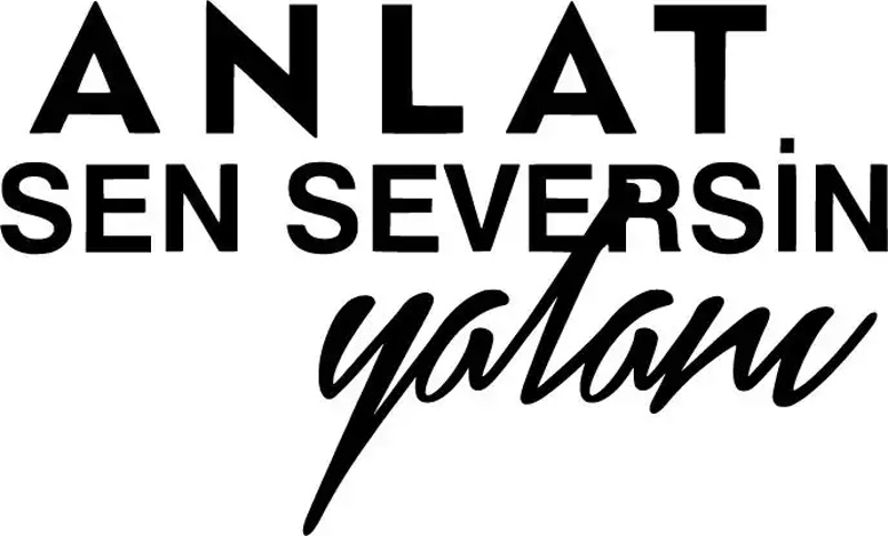 Anlat Sen Seversin Yalanı Yazı Sticker 30 x 18 cm