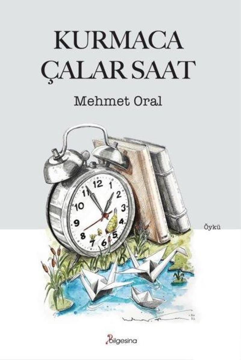 Bilgesina Yayınları Kurmaca Çalar Saat - Mehmet Oral