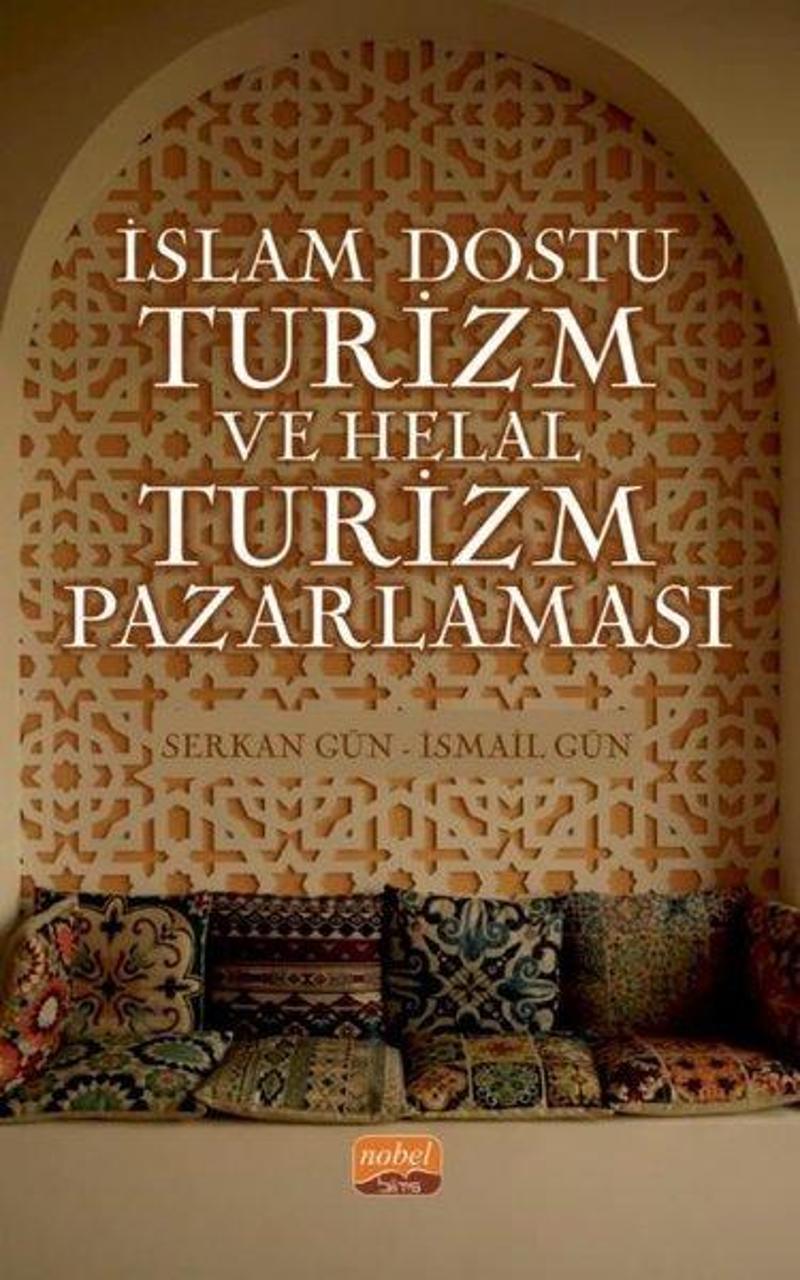 Nobel Bilimsel Eserler İslam Dostu Turizm ve Helal Turizm Pazarlaması - Serkan Gün