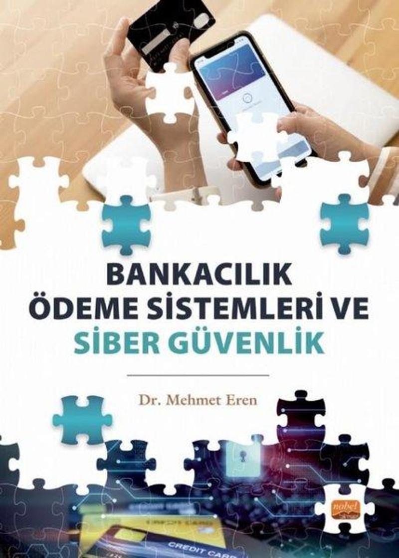 Nobel Bilimsel Eserler Bankacılık Ödeme Sistemleri ve Siber Güvenlik - Mehmet Eren