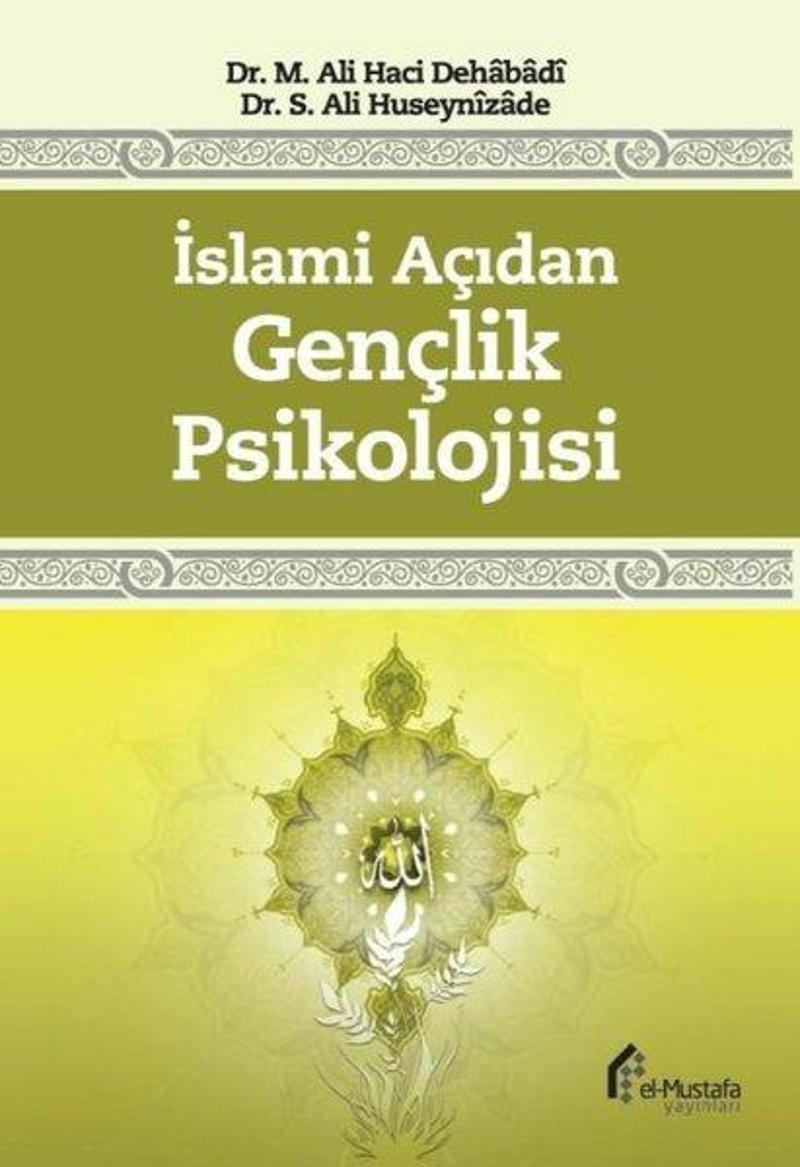 El-Mustafa Yayınları İslami Açıdan Gençlik Psikolojisi - M. Ali Hacı Dehabadi