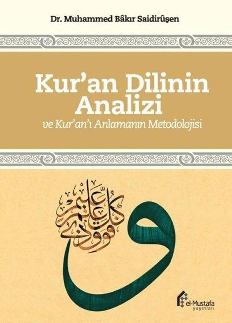 El-Mustafa Yayınları Kur'an Dilinin Analizi ve Kur'an'ı Anlamanın Metodolojisi - Muhammed Bakir Saidirüşan