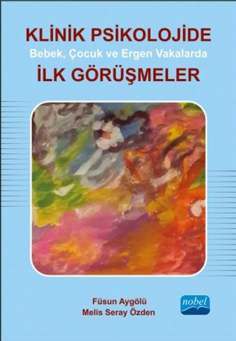 Klinik Psikolojide Bebek Çocuk ve Ergen Vakalarda İlk Görüşmeler