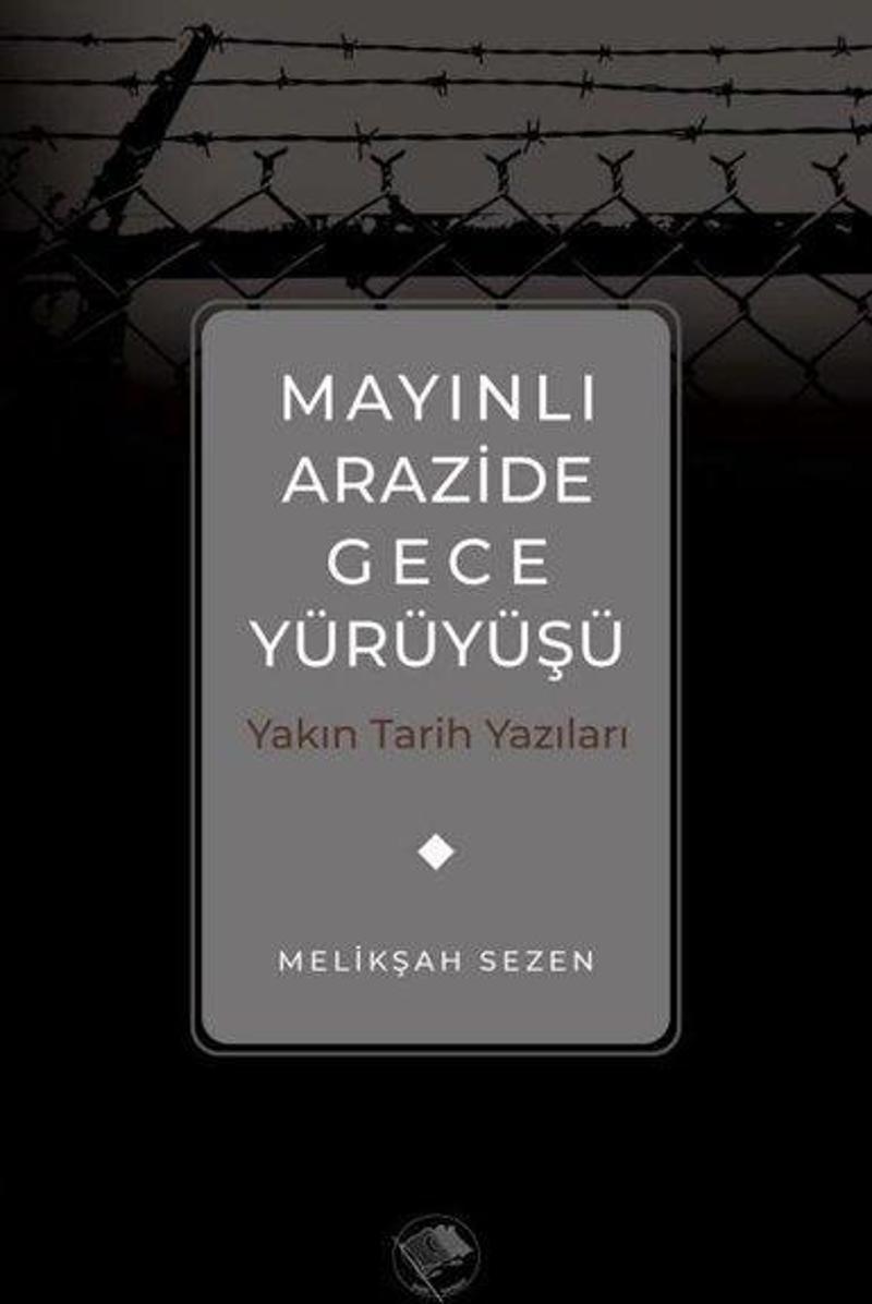 Mayınlı Arazide Gece Yürüyüşü - Yakın Tarih Yazıları