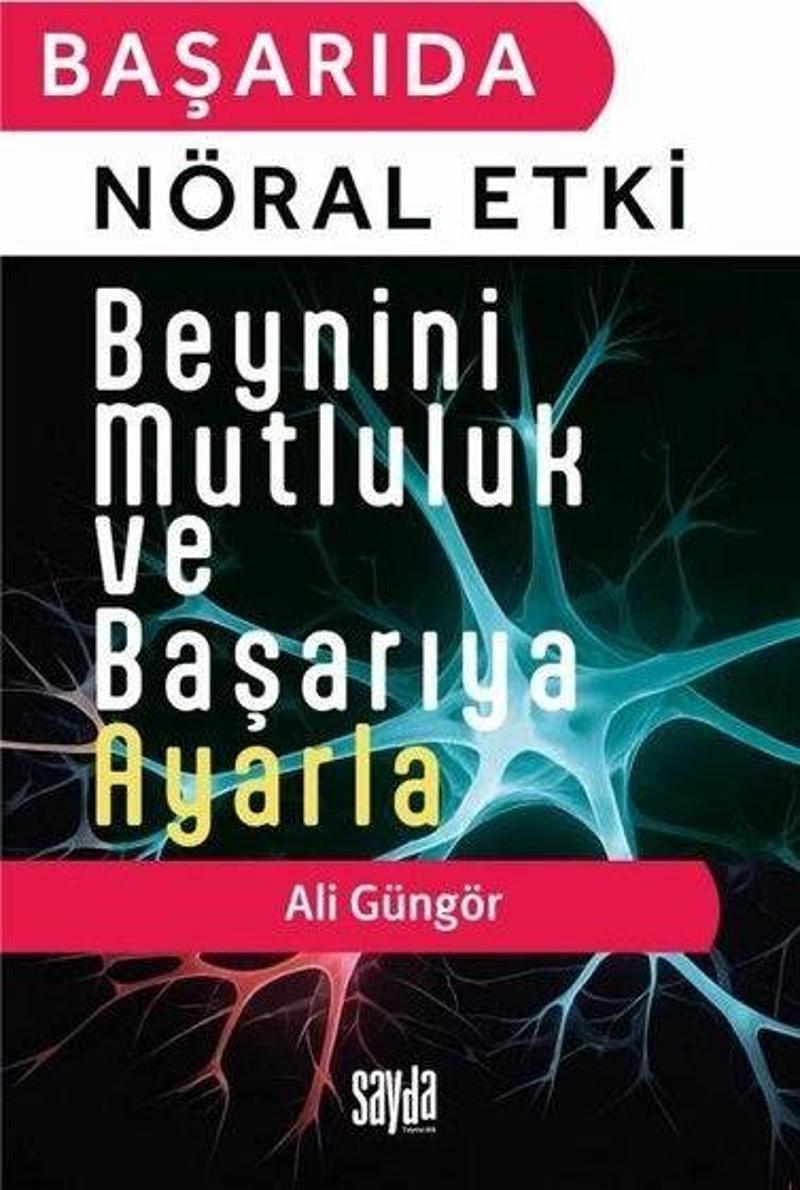 Başarıda Nöral Etki - Beynini Mutluluk ve Başarıya Ayarla