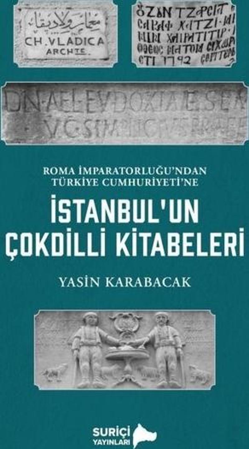 İstanbul'un Çok Dilli Kitabeleri - Roma İmparatorluğu'ndan Türkiye Cumhuriyeti'ne